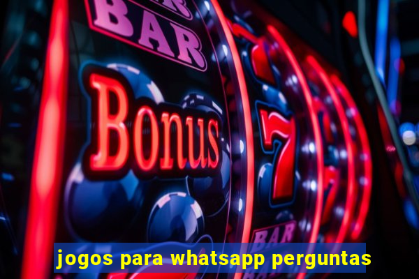 jogos para whatsapp perguntas